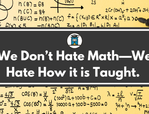 We Don’t Hate Math—We Hate How it is Taught.